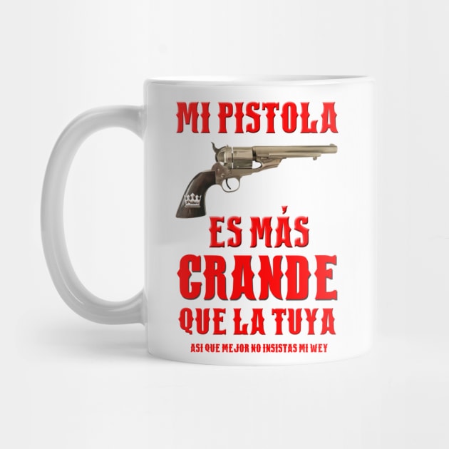 MI PISTOLA ES MAS GRANDE QUE LA TUYA by Pobre Payasuelos